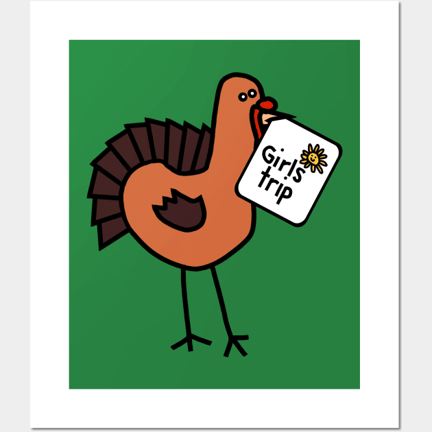 Funny Thanksgiving Turkey goes on Girls Trip Wall Art by ellenhenryart